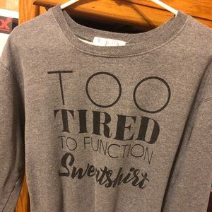 Too tired to function sweatshirt